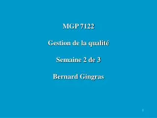 MGP 7122 Gestion de la qualité Semaine 2 de 3 Bernard Gingras