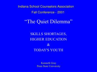“The Quiet Dilemma” SKILLS SHORTAGES, HIGHER EDUCATION &amp; TODAY'S YOUTH