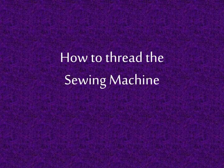 how to thread the sewing machine
