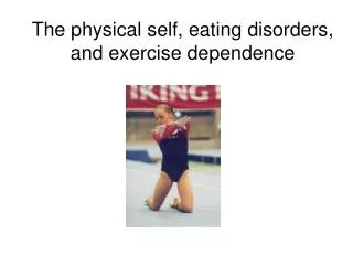 The physical self, eating disorders, and exercise dependence