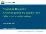“Breeding Business” A report on patents and plant breeder’s rights in the breeding industry