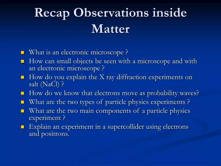 recap observations inside matter