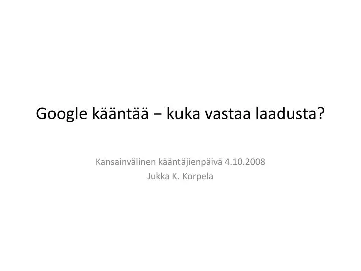 google k nt kuka vastaa laadusta