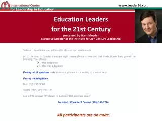Education Leaders for the 21st Century presented by Hans Meeder Executive Director of the Institute for 21 st Centu
