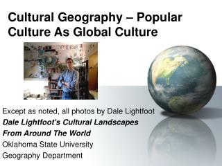 Cultural Geography – Popular Culture As Global Culture