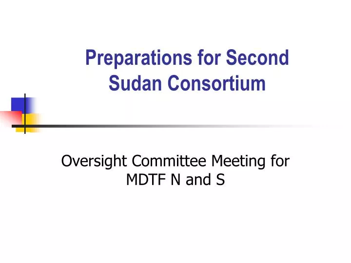 preparations for second sudan consortium