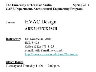 The University of Texas at Austin	 		Spring 2014 CAEE Department, Architectural Engineering Program Course : 	 HVAC Desi
