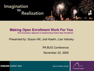 Making Open Enrollment Work For You One University’s Approach to Implementing Online Open Enrollment
