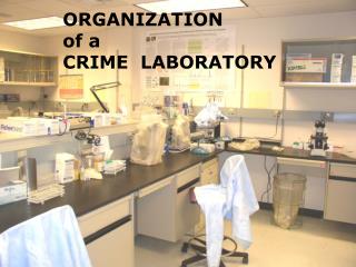 ORGANIZATION of a CRIME LABORATORY