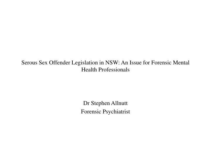 serous sex offender legislation in nsw an issue for forensic mental health professionals