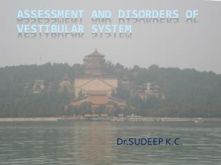 ASSESSMENT AND DISORDERS OF VESTIBULAR SYSTEM