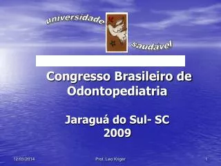 Congresso Brasileiro de Odontopediatria Jaraguá do Sul- SC 2009