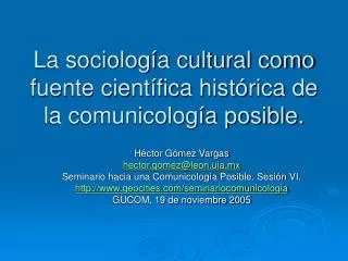 La sociología cultural como fuente científica histórica de la comunicología posible.