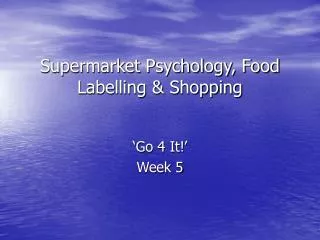 Supermarket Psychology, Food Labelling &amp; Shopping