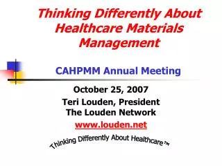 Thinking Differently About Healthcare Materials Management CAHPMM Annual Meeting