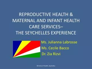 REPRODUCTIVE HEALTH &amp; MATERNAL AND INFANT HEALTH CARE SERVICES– THE SEYCHELLES EXPERIENCE