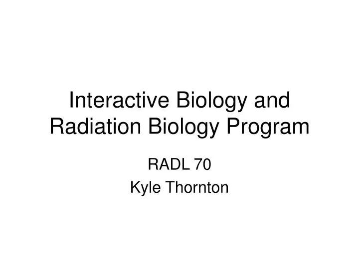 interactive biology and radiation biology program
