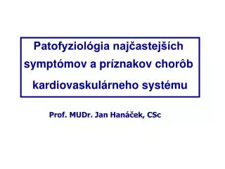 Patofyziológia najčastejších symptómov a príznakov chorôb kardiovaskulárneho systému