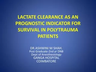 LACTATE CLEARANCE AS AN PROGNOSTIC INDICATOR FOR SURVIVAL IN POLYTRAUMA PATIENTS