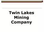 Twin Lakes Mining Company - slide 1