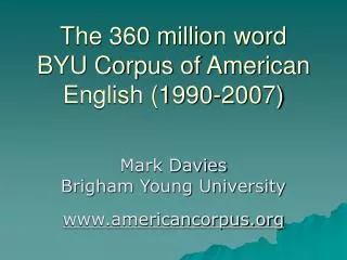 The 360 million word BYU Corpus of American English (1990-2007)