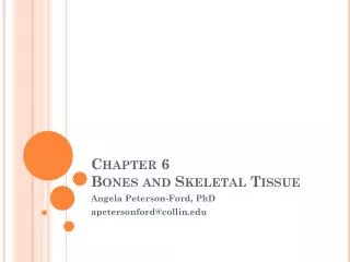 Chapter 6 Bones and Skeletal Tissue