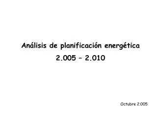 Análisis de planificación energética 2.005 – 2.010