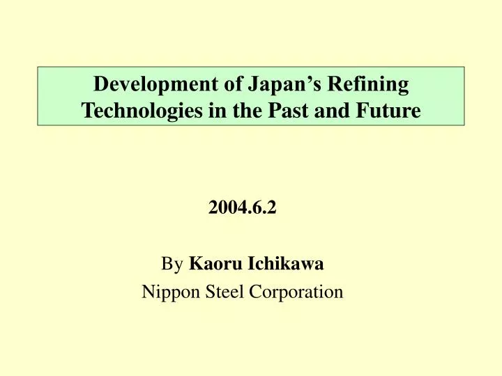 development of japan s refining technologies in the past and future