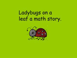 Ladybugs on a leaf a math story.