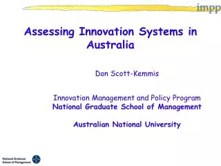 Assessing Innovation Systems in Australia Don Scott-Kemmis Innovation Management and Policy Program National Graduate