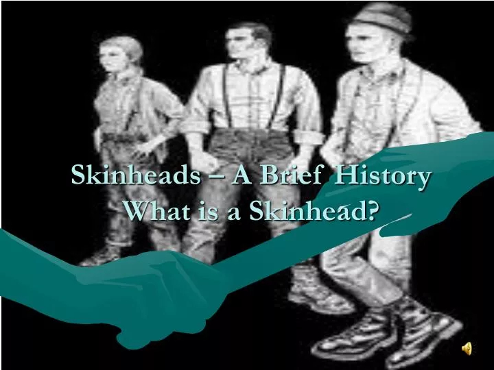 skinheads a brief history what is a skinhead