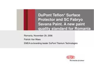 DuPont Teflon* Surface Protector and SC Fabryo Savana Paint. A new paint quality standard for Romania