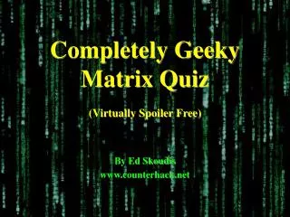 Completely Geeky Matrix Quiz (Virtually Spoiler Free)