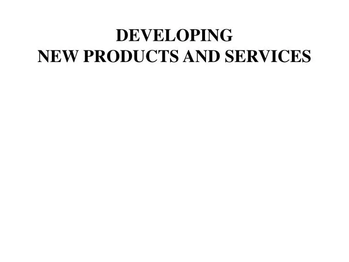 developing new products and services