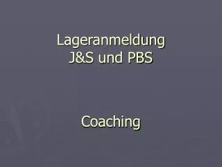 Lageranmeldung J&amp;S und PBS Coaching