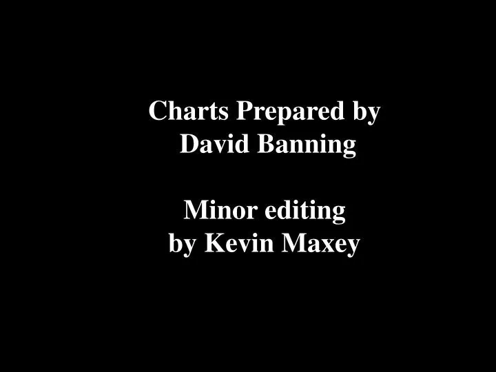 charts prepared by david banning minor editing by kevin maxey