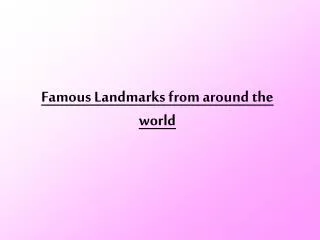 Famous Landmarks from around the world
