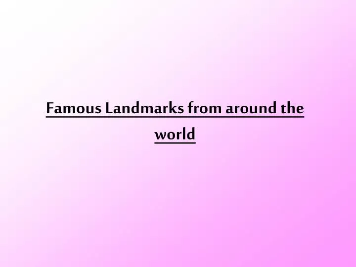 famous landmarks from around the world