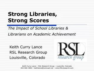 Strong Libraries, Strong Scores The Impact of School Libraries &amp; Librarians on Academic Achievement