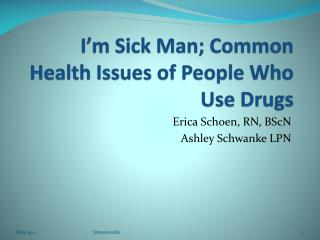 I’m Sick Man; Common Health Issues of People Who Use Drugs