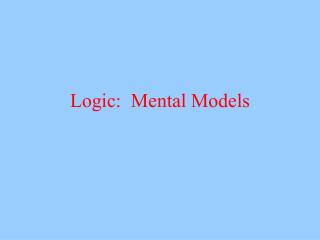 Logic: Mental Models