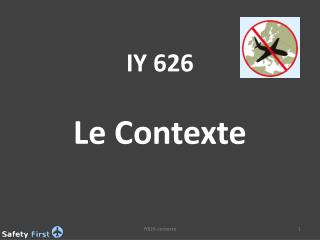 IY 626 Le Contexte