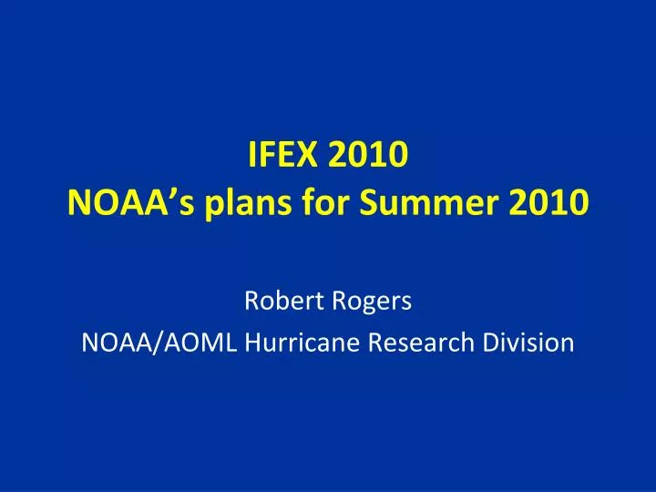 ifex 2010 noaa s plans for summer 2010