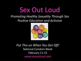 Sex Out Loud Promoting Healthy Sexuality Through Sex Positive Education and Activism
