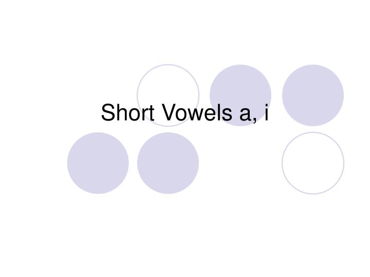 short vowels a i