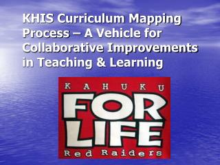 KHIS Curriculum Mapping Process – A Vehicle for Collaborative Improvements in Teaching &amp; Learning