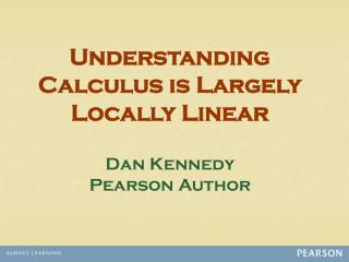 Understanding Calculus is Largely Locally Linear