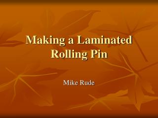 Making a Laminated Rolling Pin