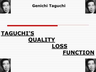 TAGUCHI’S QUALITY LOSS FUNCTION