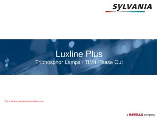 Luxline Plus Triphosphor Lamps / TIM1 Phase Out